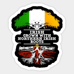 Irish Grown With Northern Irish Roots - Gift for Northern Irish With Roots From Northern Ireland Sticker